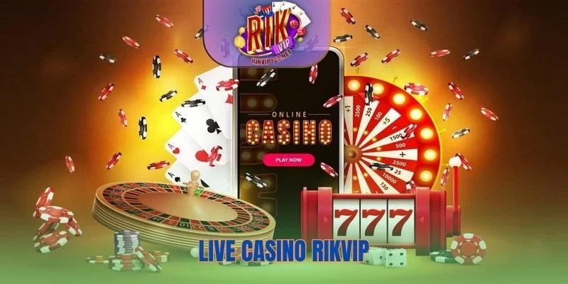 Rikvip mang đến các sản phẩm live casino siêu đỉnh