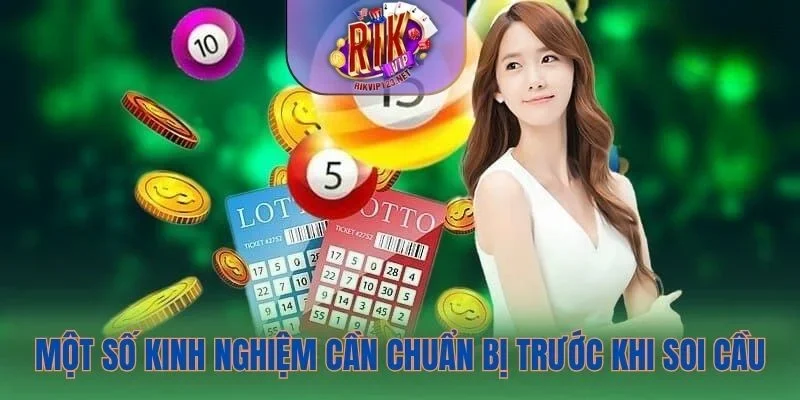 Một số kinh nghiệm cần chuẩn bị trước khi soi cầu